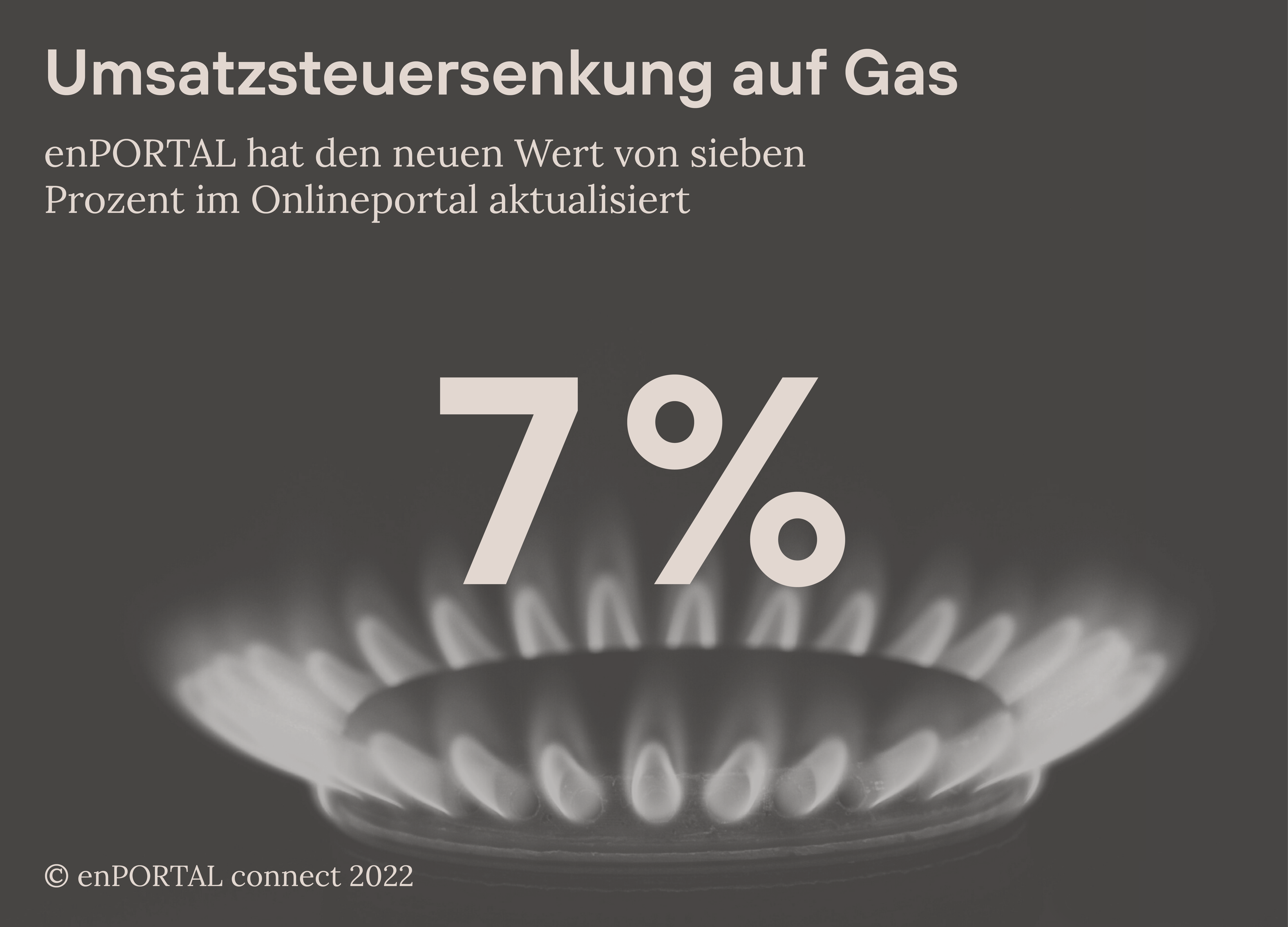 Umsatzsteuersenkung auf Gas - enPORTAL hat den neuen Wert von sieben Prozent im Onlineportal aktualisiert - 7 Prozent (1)
